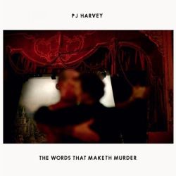 pj_harvey__the_words_that_maketh_murder