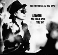 yoko_ono_plastic_ono_band_between_my_head_and_the_sky